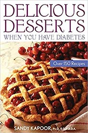 Delicious Desserts When You Have Diabetes: Over 150 Recipes by Sandy Kapoor [0471441961, Format: PDF]