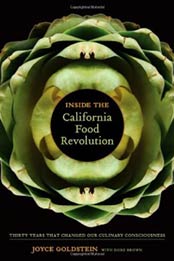 Inside the California Food Revolution: Thirty Years That Changed Our Culinary Consciousness (California Studies in Food and Culture) by Joyce Goldstein [0520268199, Format: PDF]