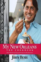 My New Orleans: The Cookbook by John Besh [0740784137, Format: EPUB]