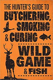 The Hunter's Guide to Butchering, Smoking, and Curing Wild Game and Fish by Philip Hasheider [0760343756, Format: AZW3]