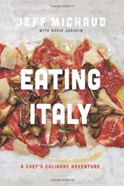 Eating Italy: A Chef's Culinary Adventure by Jeff Michaud [0762445874, Format: PDF]