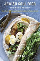 Jewish Soul Food: From Minsk to Marrakesh, More Than 100 Unforgettable Dishes Updated for Today's Kitchen by Janna Gur [0805243089, Format: EPUB]