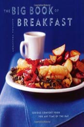The Big Book of Breakfast: Serious Comfort Food for Any Time of the Day by Maryana Vollstedt [0811833380, Format: PDF]