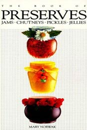 The Book of Preserves: Jams, Chutneys, Pickles, Jellies by Mary Norwak [0895865076, Format: PDF]