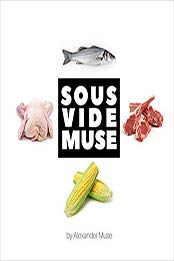 Sous Vide Muse by Alexander Muse  [1389245446, Format: AZW3]