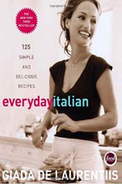 Everyday Italian: 125 Simple and Delicious Recipes by Giada De Laurentiis [1400052580, Format: EPUB]