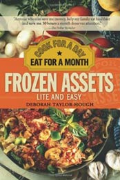 Frozen Assets Lite and Easy: Cook for a Day, Eat for a Month by Deborah Taylor-Hough [1402218605, Format: PDF]