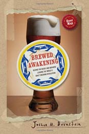 Brewed Awakening: Behind the Beers and Brewers Leading the World's Craft Brewing Revolution by Joshua M. Bernstein [1402778643, Format: EPUB]