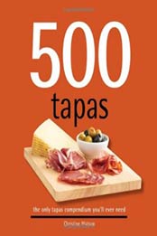 500 Tapas: The Only Tapas Compendium You'll Ever Need (500 Series Cookbooks) (500 Cooking (Sellers)) by Christine Watson [1416206531, Format: EPUB]
