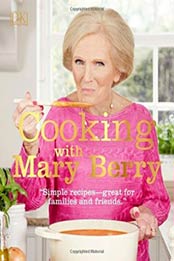 Cooking with Mary Berry by Mary Berry [1465459510, Format: EPUB]