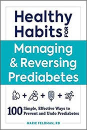Healthy Habits for Managing & Reversing Prediabetes: 100 Simple, Effective Ways to Prevent and Undo Prediabetes 1st Edition by Marie Feldman [1507209940, Format: EPUB]
