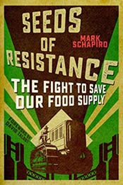 Seeds of Resistance: The Fight to Save Our Food Supply by Mark Schapiro [1510705767, Format: EPUB]
