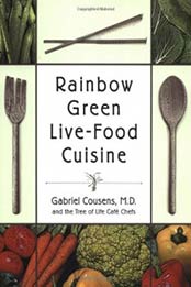 Rainbow Green Live-Food Cuisine by Gabriel Cousens M.D., Tree of Life Cafe Chefs [1556434650, Format: EPUB]