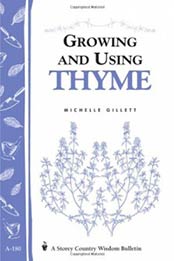 Growing and Using Thyme: Storey's Country Wisdom Bulletin A-180 (Storey Country Wisdom Bulletin, a-180) by Michelle Gillett [1580170641, Format: EPUB]