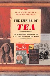 The Empire Of Tea by Alan MacFarlane, Iris MacFarlane, The Overlook Press [1585674931, Format: EPUB]