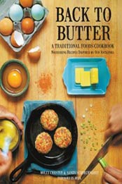 Back to Butter: A Traditional Foods Cookbook - Nourishing Recipes Inspired by Our Ancestors by Molly Chester, Sandy Schrecengost [159233587X, Format: EPUB]