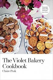 The Violet Bakery Cookbook by Claire Ptak [1607746719, Format: EPUB]