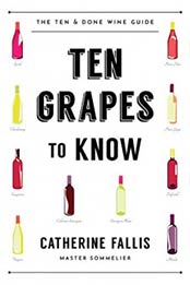 Ten Grapes to Know: The Ten and Done Wine Guide by Catherine Fallis [1682682536, Format: EPUB]