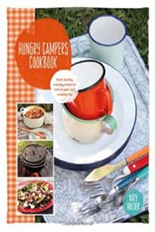 Hungry Campers Cookbook: Fresh, Healthy and Easy Recipes to Cook on Your Next Camping Trip by Katy Holder [1741174244, Format: EPUB]