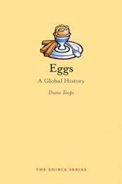 Eggs: A Global History (Edible) by Diane Toops [1780232640, Format: EPUB]