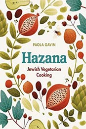 Hazana: Jewish Vegetarian Cooking by Paola Gavin [1787130428, Format: EPUB]