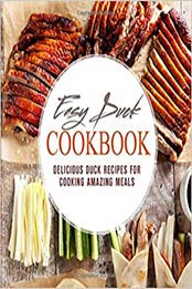 Easy Duck Cookbook: Delicious Duck Recipes for Cooking Amazing Meals (2nd Edition) by BookSumo Press [1793859507, Format: EPUB]