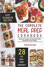 Meal Prep: The Complete Meal Prep Cookbook | Delicious, Simple and Easy Meal Prep Recipes For Smart People by Diana Wilson [1795163917, Format: EPUB]