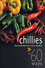 Chillies in 60 Ways: Great Recipe Ideas with a Classic Ingredient by Sylvy Soh [1845432568, Format: PDF]