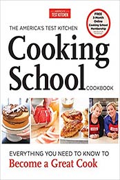 The America's Test Kitchen Cooking School Cookbook: Everything You Need to Know to Become a Great Cook by America's Test Kitchen [1936493527, Format: EPUB]