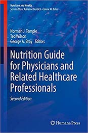 Nutrition Guide for Physicians and Related Healthcare Professionals (Nutrition and Health) 2nd ed. 2017 Edition by Norman J. Temple, Ted Wilson, George A. Bray [3319499289, Format: PDF]