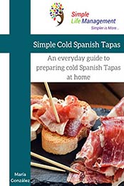 An everyday guide to preparing cold Spanish Tapas at home by María González [B07MJR5TLH, Format: AZW3]