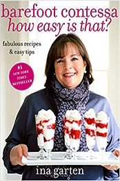Barefoot Contessa, How Easy Is That?: Fabulous Recipes & Easy Tips by Ina Garten [0307238768, Format: EPUB]