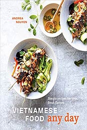 Vietnamese Food Any Day: Simple Recipes for True, Fresh Flavors by Andrea Nguyen [0399580352, Format: EPUB]