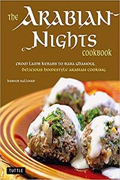 The Arabian Nights Cookbook: From Lamb Kebabs to Baba Ghanouj, Delicious Homestyle Middle Eastern Cookbook by Habeeb Salloum [0804841020, Format: PDF]