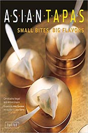 Asian Tapas: Small Bites, Big Flavors by Christophe Megel, Anton Kilayko [0804841578, Format: EPUB]