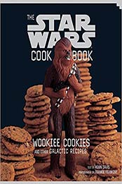 The Star Wars Cook Book: Wookiee Cookies and Other Galactic Recipes by Robin Davis [0811821846, Format: EPUB]