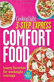 Cooking Light 3-Step Express: Comfort Food: Hearty Favorites for Weeknight Cravings by The Editors of Cooking Light [0848742419, Format: EPUB]