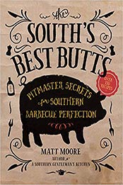 The South's Best Butts: Pitmaster Secrets for Southern Barbecue Perfection by Matt Moore [084875185X, Format: EPUB]