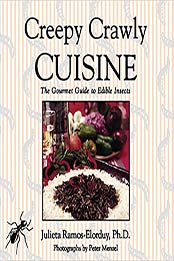 Creepy Crawly Cuisine: The Gourmet Guide to Edible Insects by Julieta Ramos-Elorduy Ph.D. [089281747X, Format: MOBI]
