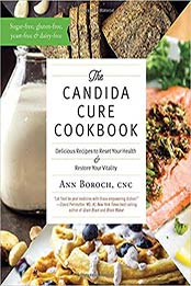The Candida Cure Cookbook: Delicious Recipes to Reset Your Health and Restore Your Vitality by Ann Boroch [0977344665, Format: EPUB]
