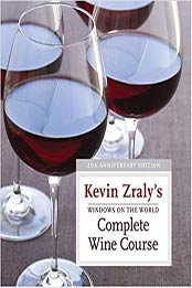 Windows on the World Complete Wine Course: 25th Anniversary Edition (Kevin Zraly's Complete Wine Course) by Kevin Zraly [1402767676, Format: EPUB]