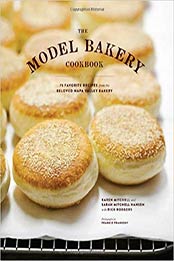 The Model Bakery Cookbook: 75 Favorite Recipes from the Beloved Napa Valley Bakery by Karen Mitchell, Sarah Mitchell Hansen [1452113831, Format: EPUB]