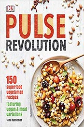Pulse Revolution: 150 superfood vegetarian recipes featuring vegan & meat variations by Tami Hardeman [1465459197, Format: EPUB]