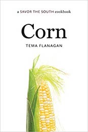 Corn: a Savor the South® cookbook (Savor the South Cookbooks) by Tema Flanagan [1469631628, Format: EPUB]