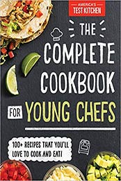 The Complete Cookbook for Young Chefs by America's Test Kitchen Kids [1492670022, Format: PDF]