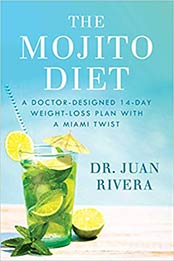 The Mojito Diet: A Doctor-Designed 14-Day Weight Loss Plan with a Miami Twist 1st Edition by Dr Juan Rivera [1501192019, Format: EPUB]