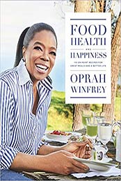 Food, Health and Happiness: 115 On Point Recipes for Great Meals and a Better Life by Oprah Winfrey [1509850856, Format: EPUB]