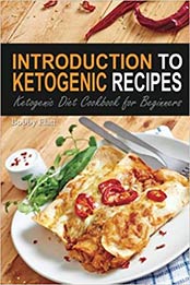 Introduction to Ketogenic Recipes: Ketogenic Diet Cookbook for Beginners by Thomas Kelley [1514340372, Format: EPUB]