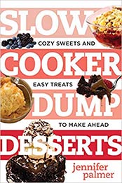 Slow Cooker Dump Desserts: Cozy Sweets and Easy Treats to Make Ahead (Best Ever) by Jennifer Palmer [1581574533, Format: EPUB]