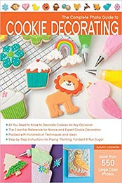 The Complete Photo Guide to Cookie Decorating by Autumn Carpenter [158923748X, Format: PDF]